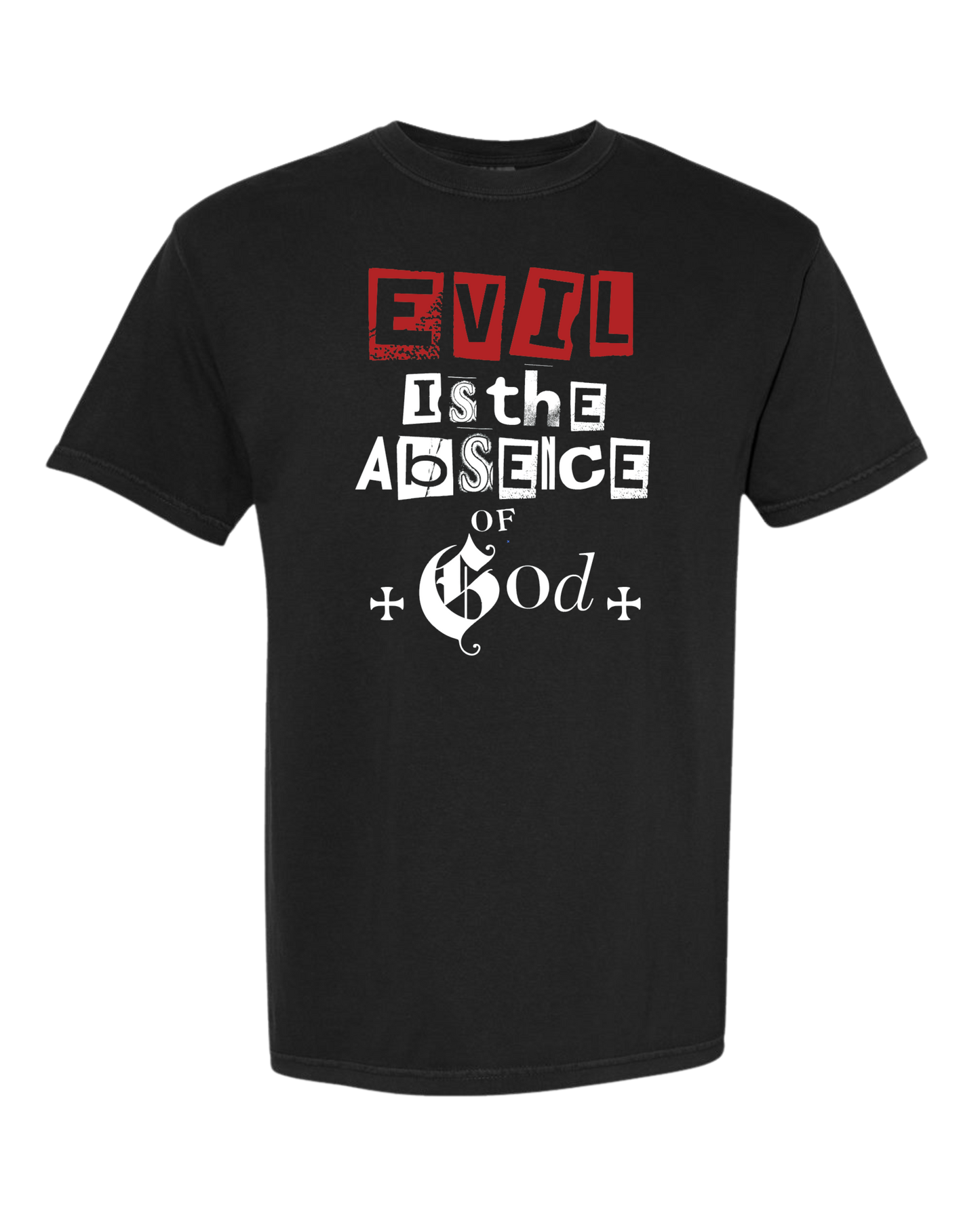 Christian t shirt "Evil is the absence of God"