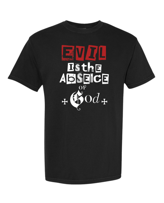 Christian t shirt "Evil is the absence of God"