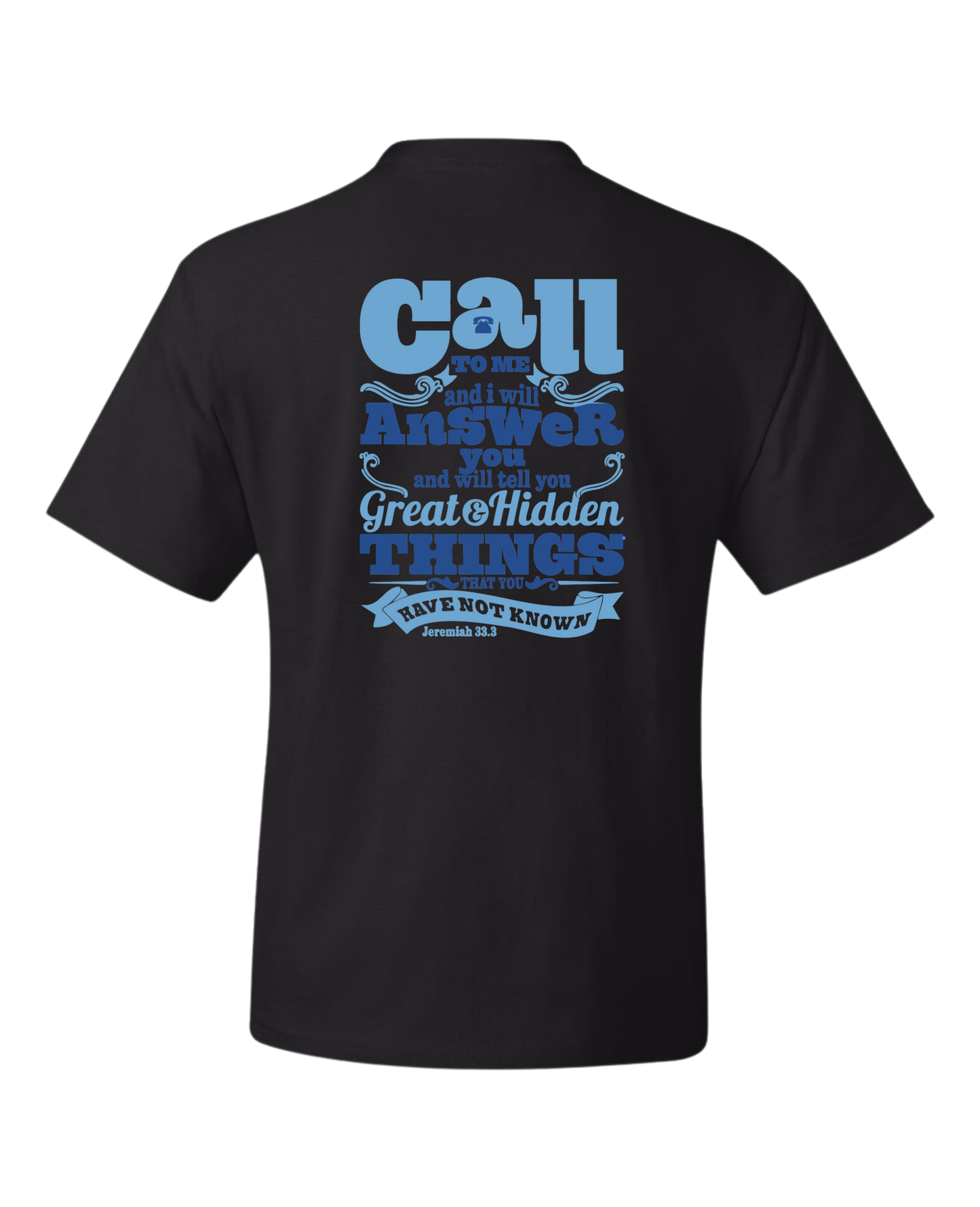 Christian T shirt "Call to Me and I will answer"