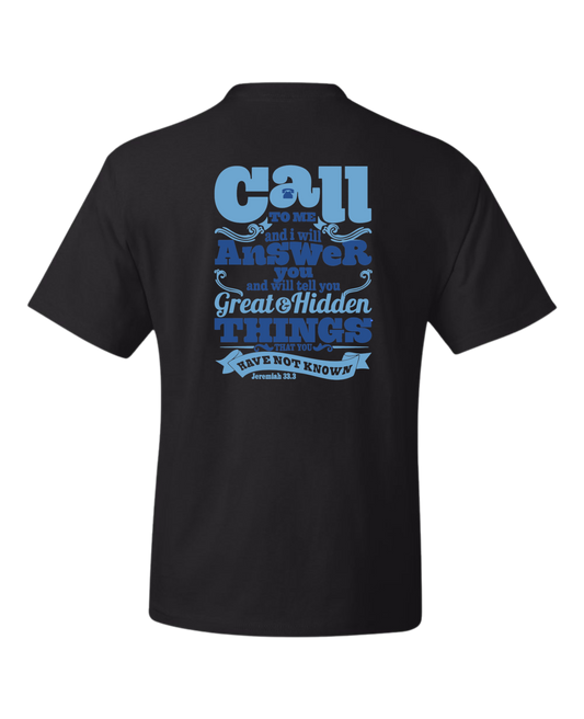 Christian T shirt "Call to Me and I will answer"