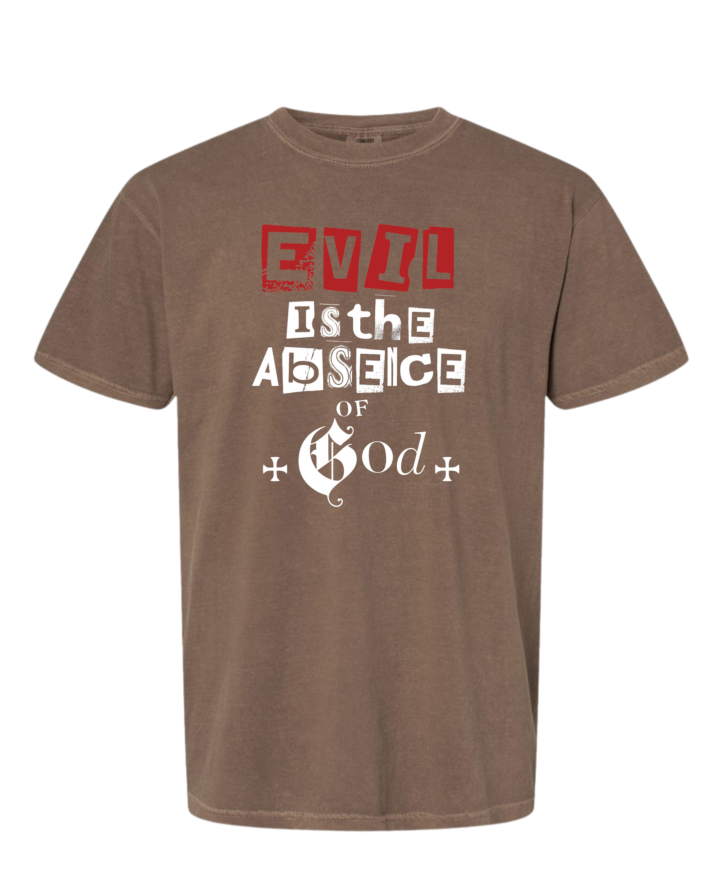 Christian t shirt "Evil is the absence of God"