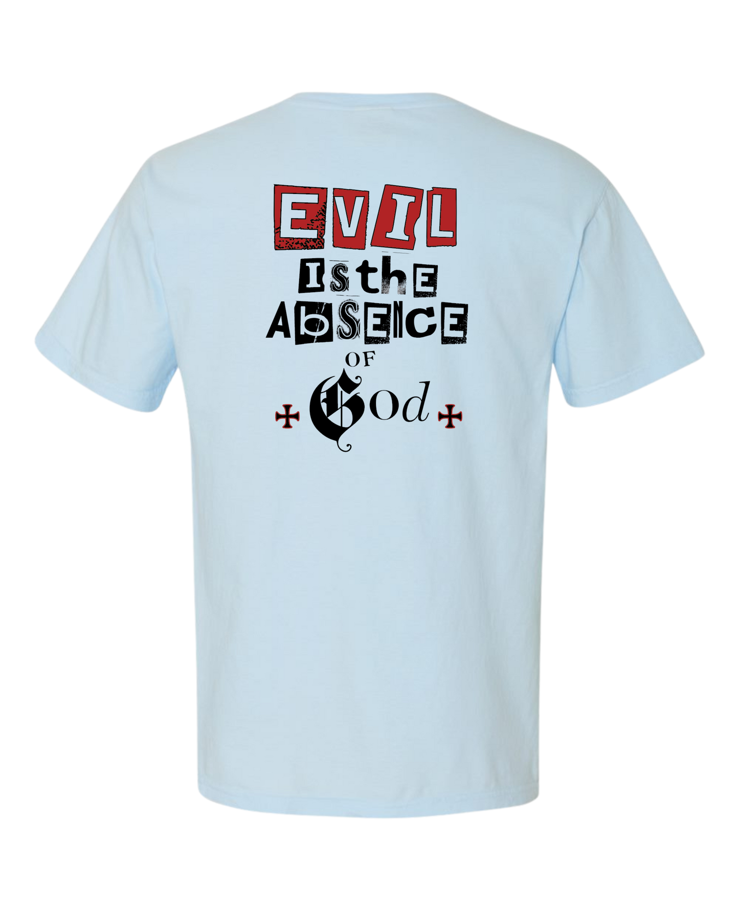 Christian t shirt "Evil is the absence of God#2"
